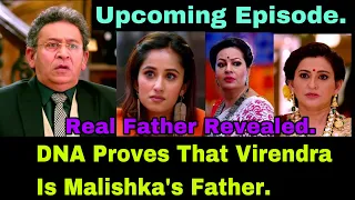 Unfortunate Love~ How Virendra Find Out That Malishka Is Her Long Lost Daughter| Upcoming Secret.