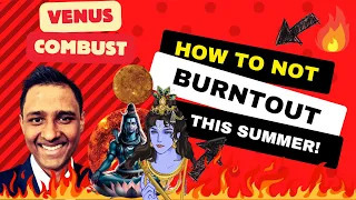 VENUS COMBUST (28.04-11.07 2024) - THE Secret to be out of fire and be enlightened! #venus #combust