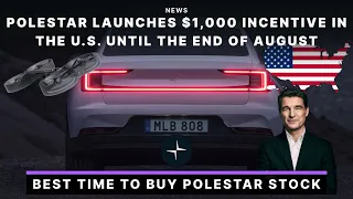 Polestar Launches $1,000 Incentive in U.S.A Market Until The End of August! PSNY Stocks Analysis!