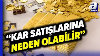 Altın ve Gümüşte Son Durum! İşte Altın Piyasasındaki Beklentiler! | A Para