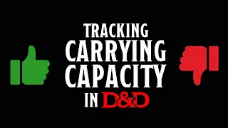 Tracking Carrying Capacity & Encumbrance in D&D – Is It a Waste of Time?