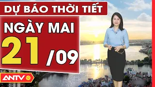 Dự báo thời tiết ngày mai 21/9: Hà Nội nắng nóng vượt 35 độ giữa mùa thu | ANTV