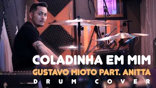 Gustavo Mioto feat. Anitta - Coladinha em Mim (Drum Cover)