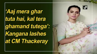 'Aaj mera ghar tuta hai, kal tera ghamand tutega': Kangana lashes at CM Thackeray