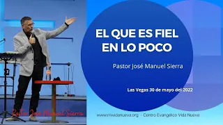 El que es fiel en lo poco - Pastor José Manuel Sierra