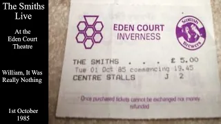 The Smiths Live | William, It Was Really Nothing | The Eden Court Theatre | October 1985