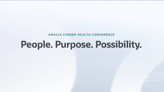 People. Purpose. Possibility: Oracle Cerner Health Conference 2022