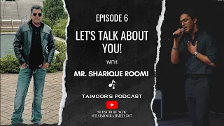 SHARIQUE ROOMI | Episode 6 | Let's Talk About You | Taimoor's Podcast