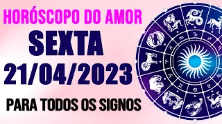 HORÓSCOPO DO AMOR PARA TODOS OS SIGNOS // SEXTA-FEIRA DIA 21/04/23 (SIGNOS DO DIA DE HOJE)