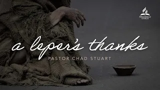 Worship Service // A Leper's Thanks, with Pastor Chad Stuart - November 20, 2021