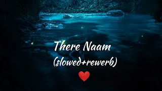 Tere naam ♥️(slowed+rewerb) use headphone fill your love