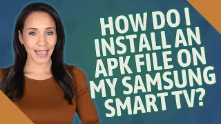 How do I install an APK file on my Samsung Smart TV?