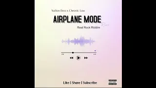 Nation Boss x Chronic Law - Airplane Mode (Remix) Real Rock Riddim