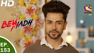 Beyhadh - बेहद - Ep 153 - 11th May, 2017