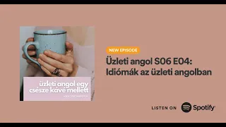 Üzleti Angol S06 E04: Idiómák az üzleti angolban