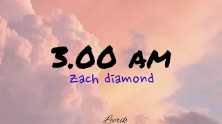 Zach diamond - 3.00 (lyrics)
