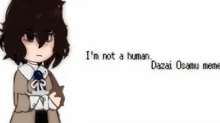 i'm not a human || dazai meme || errØr._