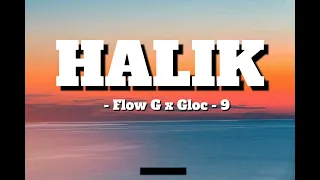 FLOW G - HALIK ft Gloc-9 Lyrics