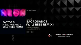 Factor B - Sacrosanct (Will Rees Remix) PURE TRANCE NEON