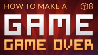 GAME OVER - How to make a Video Game in Unity (E08)