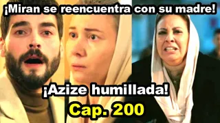 ¡Miran se reencuentra con su madre! ¡Azize humillada! - Hercai Capitulo 200