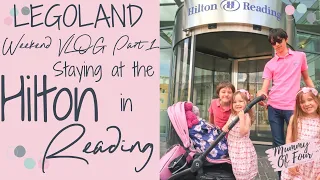 LEGOLAND WEEKEND VLOG 2019 PART 1 | HILTON READING HOTEL NEAR LEGOLAND WINDSOR​ |  AD