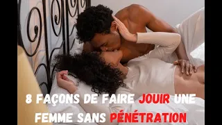 8 Façons de Faire Jouir une Femme Sans Pénétration