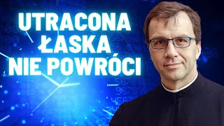 Utracona łaska nie powróci | Remi Recław SJ