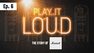 History of Marshall | Play It Loud Episode 6 | We All Had Stacks