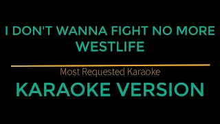 I Don't Wanna Fight No More - Westlife (Karaoke Version)