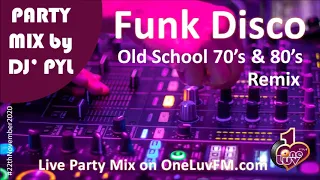 Party Mix 🔥Old School Funk & Disco 70's & 80's on OneLuvFM.com by DJ' PYL #22thNovember 😉