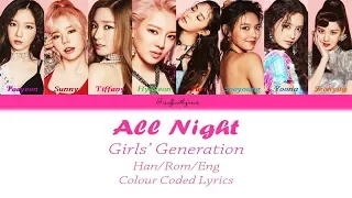 Girls' Generation(소녀시대) -  All Night Colour Coded Lyrics (Han/Rom/Eng) by Taefiedlyrics