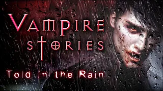 5 Vampire Stories Told in the Rain | Nosteratu horror stories with thunder ambient