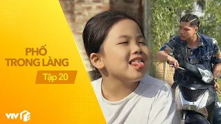 Phố Trong Làng - Tập 20 | Dân chơi xóm trầm cảm vì bị con gái Mến nát trêu ghẹo