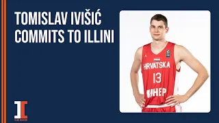 LIVE POD: Illini land Croatian big man Tomislav Ivišić