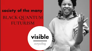 Visible Storytelling S1EP4: Society Of the Many  - Black Quantum Futurism