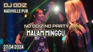 TERBARU DJ ODIZ 2024 | NASHVILLE PUB | MALAM MINGGU KENCANG 27 04 24