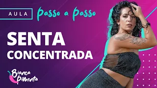 PASSO A PASSO - SENTA CONCENTRADA. Professora Bianca Pimenta