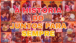 A HISTÓRIA DO JUNTOS PARA SEMPRE [ COM CENAS DE CASAIS ]