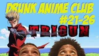 DRUNK ANIME CLUB: Trigun ep. 21-26 FINALE!