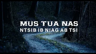 Mus Tua Nas....Ntsib Ib Niag Ab Tsi - Dab Neeg (Hmong Scary Story)