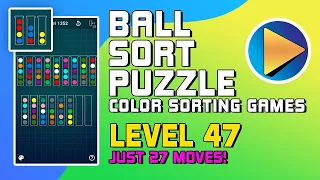 Ball Sort Puzzle - Color Sorting Games Level 47 Walkthrough [27 Moves!]