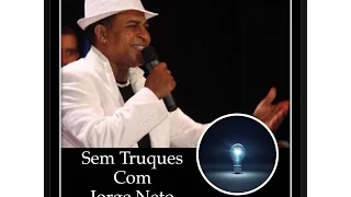 Sem Truques com Jorge Neto PARTE 1