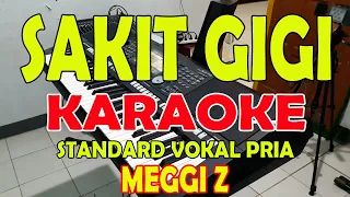 SAKIT GIGI [MEGGI Z] KARAOKE VOKAL PRIA BES=DO