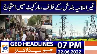 Geo News Headlines Today 7 PM | Load shedding & protest | 22 June 2022