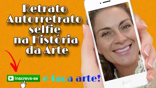 Retrato, autorretrato, selfie na História da Arte.