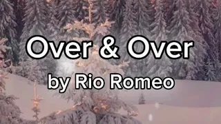 Over & Over — Rio Romeo [ Lyrics ! ]