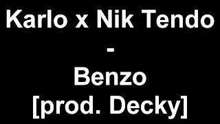 Karlo x Nik Tendo -  Benzo Text