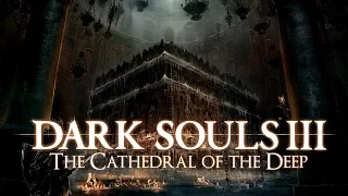 "The Cathedral of the Deep" | Dark souls 3 LORE