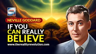 Neville Goddard - If You Really Can Believe